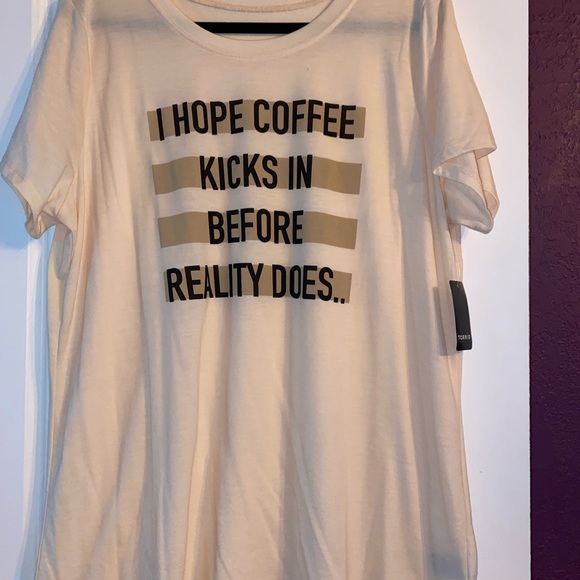 torrid Tops - Torrid hope coffee kicks in before reality does shirt 2x